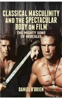 Classical Masculinity and the Spectacular Body on Film