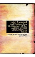 Isaiah Translated and Explained an Abridgement of the Author's Critical Commentary on Isaiah