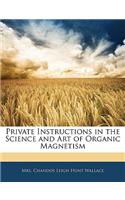 Private Instructions in the Science and Art of Organic Magnetism