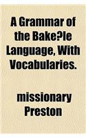 A Grammar of the Bake Le Language, with Vocabularies.