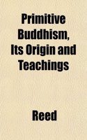 Primitive Buddhism, Its Origin and Teachings: (English)