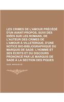 Les Crimes de L'Amour Precede D'Un Avant-Propos, Suivi Des Idees Sur Les Romans, de L'Auteur Des Crimes de L'Amour a Villeterque, D'Une Notice Bio-Bib