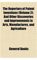 The Repertory of Patent Inventions, and Other Discoveries and Improvements in Arts, Manufactures, and Agriculture (Volume 2); And Other Discoveries an: (English)