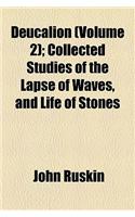 Deucalion (Volume 2); Collected Studies of the Lapse of Waves, and Life of Stones