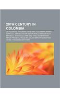20th Century in Colombia: La Violencia, Thousand Days War, Colombian Armed Conflict, Jorge Eliecer Gaitan Ayala, Marquetalia Republic, Bogotazo(English)