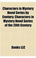 Characters in Mystery Novel Series by Century: Characters in Mystery Novel Series of the 20th Century(English)