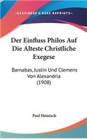 Einfluss Philos Auf Die Alteste Christliche Exegese: Barnabas, Justin Und Clemens Von Alexandria (1908)