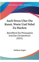 Auch Etwas Uber Die Kunst, Worte Und Nebel Zu Machen