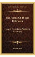 The Forms of Things Unknown