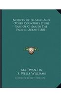 Notices Of Fu-Sang And Other Countries Lying East Of China In The Pacific Ocean (1881)