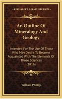 An Outline of Mineralogy and Geology: Intended for the Use of Those Who May Desire to Become Acquainted with the Elements of Those Sciences (1816)