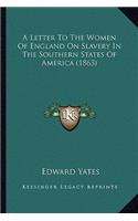 A Letter To The Women Of England On Slavery In The Southern States Of America (1863)
