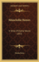 Melancholike Humors