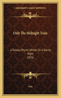 Only The Midnight Train