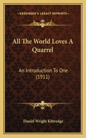 All The World Loves A Quarrel