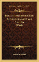 Die Strassenbahnen In Den Vereinigten Staaten Von Amerika (1903)