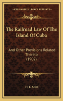 The Railroad Law Of The Island Of Cuba