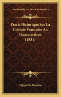 Precis Historique Sur La Colonie Francaise Au Goazacoalcos (1831)