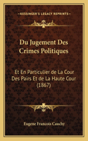 Du Jugement Des Crimes Politiques