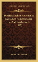 Horazischen Metrenin In Deutschen Kompositionen Des XVI Jahrhunderts (1887)