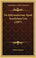 De Ephymniorum Apud Aeschylum Usu (1897)