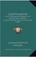 Cartularium: Sive Terrarium Piperacensis Monasterii Ordinis Canonicorum Sancti Augustini (1875)