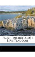 Faust [Microform]: Eine Tragodie