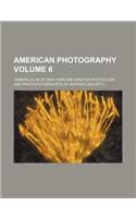 American Photography Volume 6