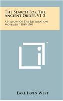 The Search For The Ancient Order V1-2: A History Of The Restoration Movement 1849-1906(English)