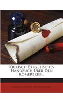 Kritisch Exegetisches Handbuch Über Den Römerbrief...