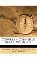 Oeuvres / Corneille, Pierre, Volume 5...