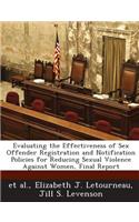 Evaluating the Effectiveness of Sex Offender Registration and Notification Policies for Reducing Sexual Violence Against Women, Final Report