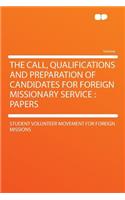 The Call, Qualifications and Preparation of Candidates for Foreign Missionary Service