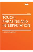 Touch, Phrasing and Interpretation