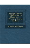 Voyage Dans La Valachie Et La Moldavie... - Primary Source Edition