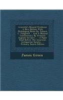 Aristotle's Musical Problems: A New Edition with Philological Notes by Johann C. Voligraff ... and a Musical Commentary by Francois Auguste Gevaert: A New Edition with Philological Notes by Johann C. Voligraff ... and a Musical Commentary by Francois Auguste Gevaert