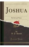 Joshua: His Life and Times (Classic Reprint)