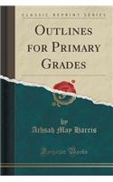 Outlines for Primary Grades (Classic Reprint): (English)
