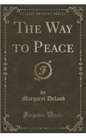 The Way to Peace (Classic Reprint)