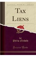 Tax Liens (Classic Reprint)