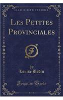 Les Petites Provinciales (Classic Reprint)