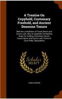Treatise On Copyhold, Customary Freehold, and Ancient Demesne Tenure