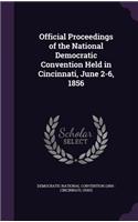 Official Proceedings of the National Democratic Convention Held in Cincinnati, June 2-6, 1856