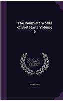 Complete Works of Bret Harte Volume 6: (English)