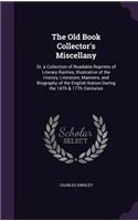 Old Book Collector's Miscellany: Or, a Collection of Readable Reprints of Literary Rarities, Illustrative of the History, Literature, Manners, and Biography of the English Nation Du