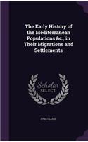 The Early History of the Mediterranean Populations &c., in Their Migrations and Settlements