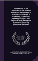 Proceedings at the Dedication of the Soldiers' and Sailors' Monument, in Providence, to Which is Appended a List of the Deceased Soldiers and Sailors Whose Names are Sculptured Upon the Monument Volume 1