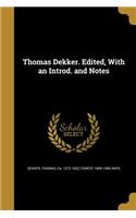 Thomas Dekker. Edited, With an Introd. and Notes