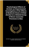 Psychological Effects of Alcohol; an Experimental Investigation of the Effects of Moderate Doses of Ethyl Alcohol on a Related Group of Neuro-muscular Processes in Man