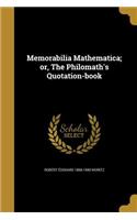 Memorabilia Mathematica; or, The Philomath's Quotation-book